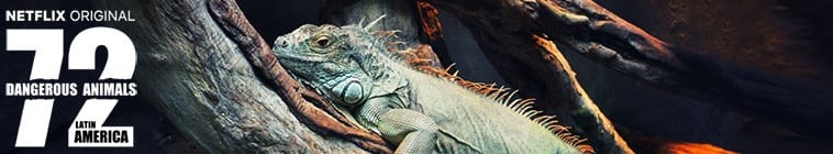 72Σն 72 Dangerous Animals: Latin America (2017)