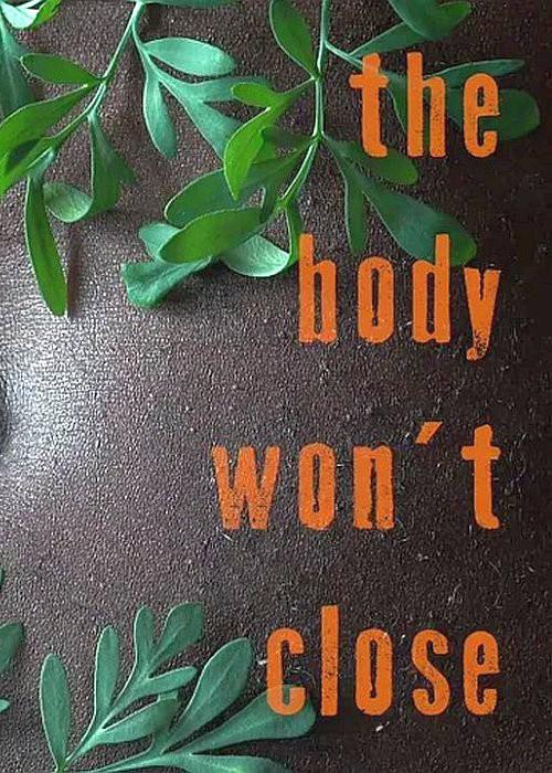 ܲ͸ The Body Won't Close (2020)